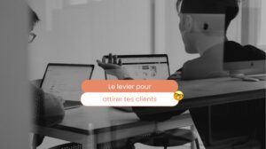 Couverture au sujet de l'article qui explique quels sont les leviers pour attirer des clients.